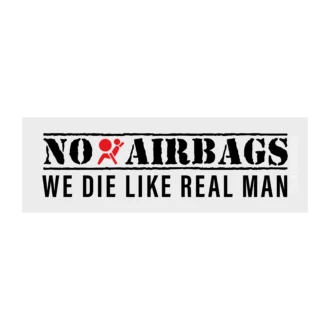 No airbags we die like real man